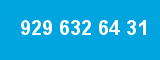 929 632 64 31